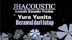 Yura Yunita - Berawal dari tatap (Acoustic Karaoke Version)  - Durasi: 4:34. 