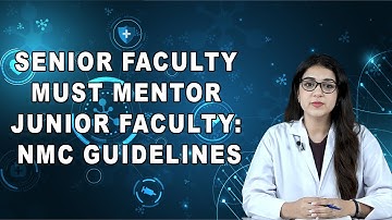 Senior Faculty Must Mentor Junior Faculty: NMC Guidelines