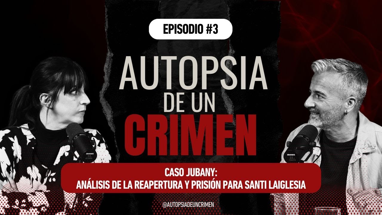Episodio #3 Caso JUBANY: Análisis de la reapertura y prisión para Santi Laiglesia