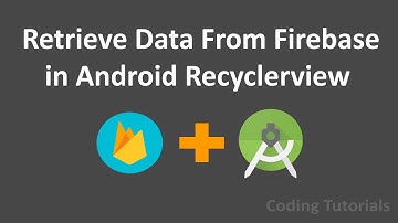 5-  Retrieve Data From Firebase in Android Recyclerview | Firebase+Android Tutorials