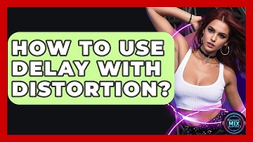 How To Use Delay With Distortion? - Electronic Mix Masters