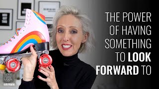 The power of having something to look forward to