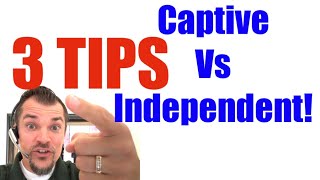 CAPTIVE Insurance Agent PROS Vs CONS:  What’s Best For New Insurance Agents?