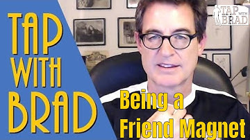 Being a Friend Magnet - Tapping with Brad Yates