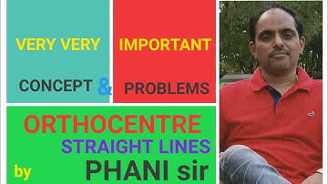 ORTHOCENTRE# VERY VERY IMPORTANT#CONCEPT & PROBLEMS# STRAIGHT LINES# PHANI sir #
