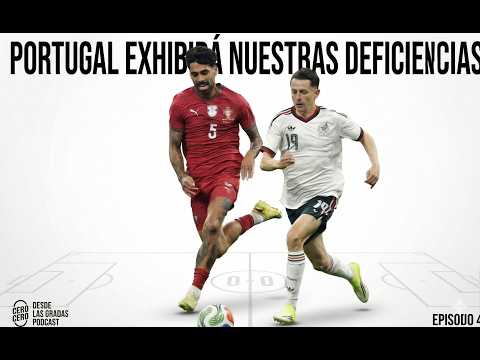 ¿Qué nos espera contra Portugal? | Cero - Cero EP 4