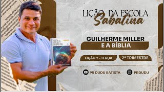 Lição da Escola Sabatina, Terça 14/05/2024 "Guilherme Miller e a Bíblia" com Pr Dudu. Insta: @prdudu