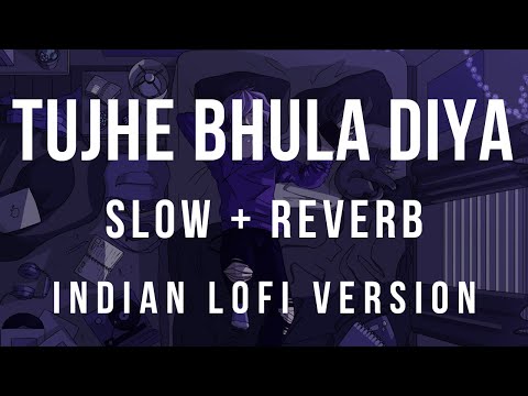 Tujhe Bhula Diya - (Slowed + Reverb + Indian lofi) | Bollywood reverb lofi