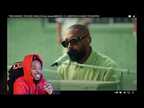 TOBE NWIGWE | WE NEED ANGELS [live at da partMINTs] ft. P.J. MORTON & CHANCE THE RAPPER (REACTION)