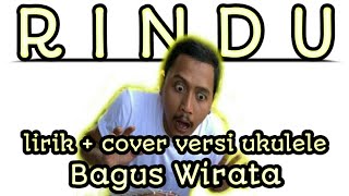 RINDU - BUDI ARSA versi UKULELE COVER + LIRIK BY BAGUS WIRATA