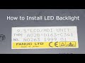 A02B-0163-C341, How to Install LED Backlight