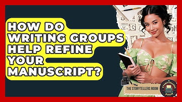 How Do Writing Groups Help Refine Your Manuscript? - The Storytellers Room