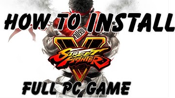 How to install Street Fighter V Full PC Game