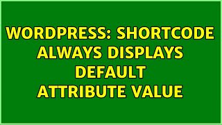 Wordpress: Shortcode Always Displays Default Attribute Value