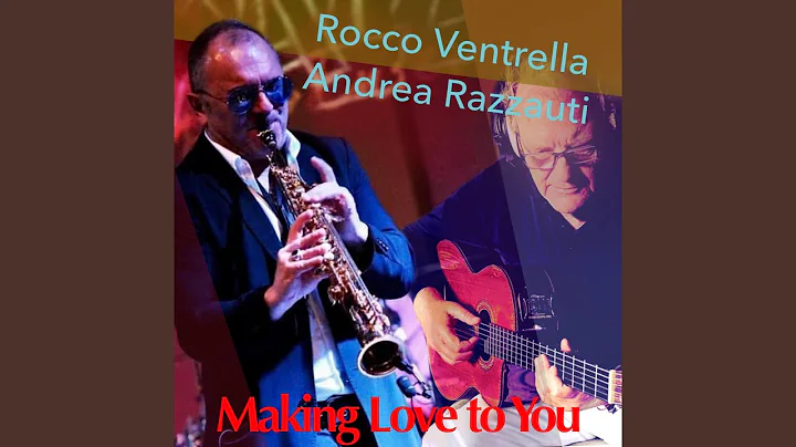 Making Love To You (feat. Andrea Razzauti)
