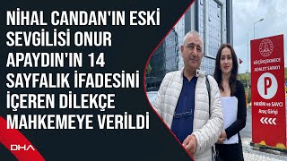 Nihal Candan'ın eski sevgilisi Onur Apaydının 14 sayfalık ifadesini içeren dilekçe mahkemeye verildi by Demirören Haber Ajansı 348 views 15 hours ago 5 minutes, 41 seconds