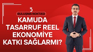 Kamuda Tasarruf Paketi - Ekonomist Musa Öztürk - Buluşma Noktası Tv5 - Abdulhalim Meşe