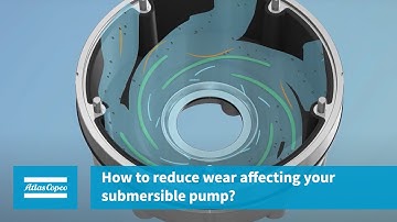 How to reduce wear affecting your submersible pump? | Atlas Copco