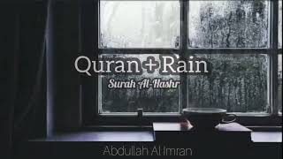 Most Relaxing Quran Recitation With Rain For Mind Relax || Surah Al-Hashr || Abdullah Al Imran