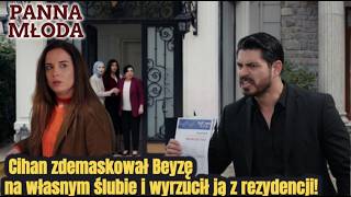PANNA MŁODA ODC 170-171: 👉 Cihan zdemaskował Beyzę na własnym ślubie i wyrzucił ją z rezydencji! PANNA MŁODA ODC 170-171: 👉 Cihan zdemaskował Beyzę na własnym ślubie i wyrzucił ją z rezydencji!