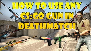 CS:GO Deathmatch Gun Glitch