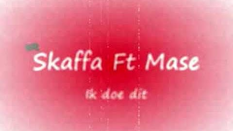 Skaffa ft Mase - Ik doe dit