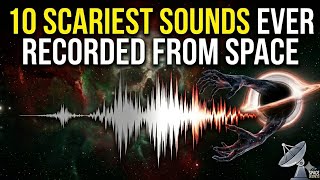 10 SCARIEST Sounds Ever Recorded from Space 