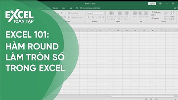 35. Cách làm tròn số trong Excel (Hàm ROUND) | Khóa học phần mềm văn phòng Excel