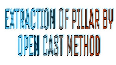 extraction of pillar in o/c method