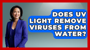 Does UV Light Remove Viruses From Water? - Exploring Campgrounds