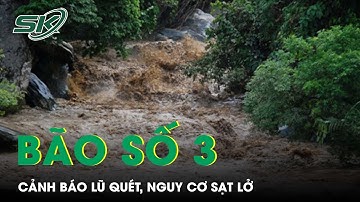 Tin Bão Số 3: Hoàn Lưu Bão Số 3 Gây Mưa Lớn, Cảnh Báo Lũ Quét, Nguy Cơ Sạt Lở | SKĐS