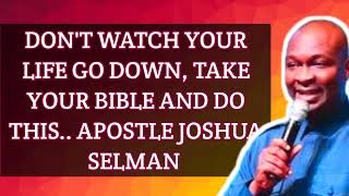 Dont watch your life go down take your Bible and do this .. Apostle Joshua Selman
