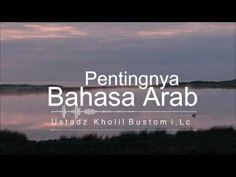 ustadz-kholil-bustomi,lc-:-al-qur'an-dan-hadist-harus-bisa-bahasa-arab