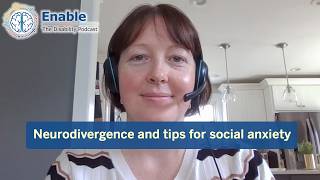 Neurodivergence at work, tips for social anxiety, and more (Enable: The Disability Podcast)