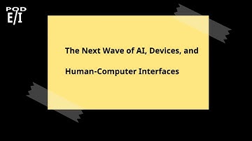 The Next Wave of AI, Devices, and Human-Computer Interfaces