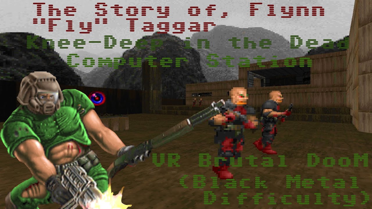 The Story of, Flynn "Fly" Taggart: Computer Station (VR Brutal DooM Black Metal Difficulty)