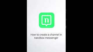 nandbox messenger : how to create channel screenshot 4