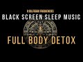 Full Body Detox with All 9 solfeggio frequencies ☯ BLACK SCREEN SLEEP MUSIC