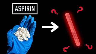 Making Glow Sticks From Aspirin