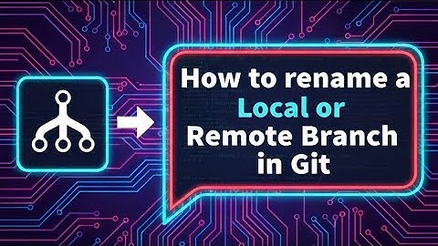 How to Rename a Local or Remote Branch in Git ?