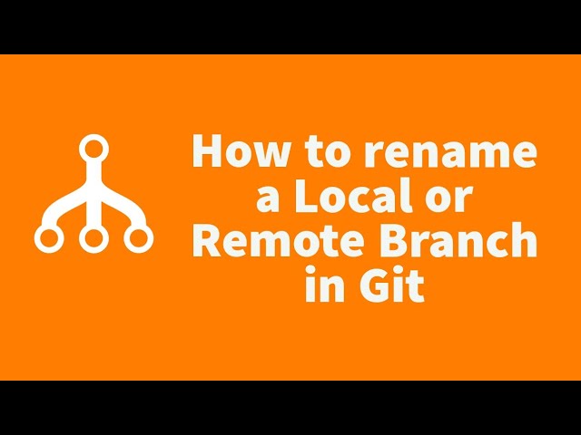 How To Rename A Local Or Remote Branch In Git ? - Youtube