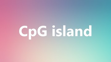 CpG island - Medical Meaning and Pronunciation