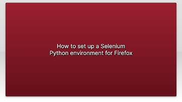 How to set up a Selenium Python environment for Firefox