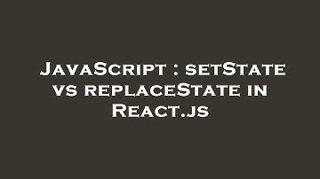 JavaScript : setState vs replaceState in React.js