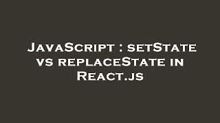JavaScript : setState vs replaceState in React.js