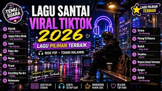 Download lagu LAGU SANTAI VIRAL TIKTOK 2026 | PLAYLIST LAGU TIKTOK 2026 | LAGU TIKTOK TERBARU 2026