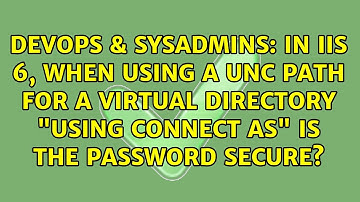 In IIS 6, when using a UNC path for a virtual directory "using connect as" is the password secure?