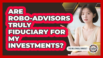 Are Robo-advisors Truly Fiduciary For My Investments? - The Millennials Mindset