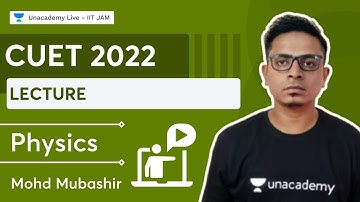 Physics | Lecture 4 | CUET 2022 | MOHD MUBASHIR | Unacademy Live - IIT JAM