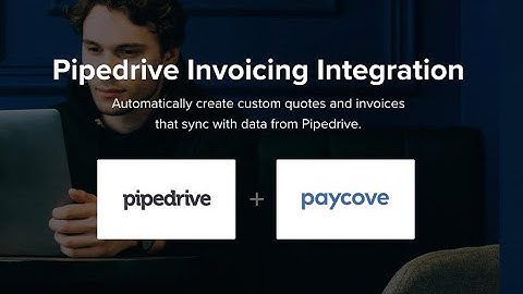 How to Integrate Pipedrive with Paycove to Automate your Quoting and Invoicing